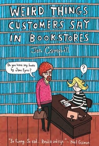 Jen Campbell: Weird Things Customers Say in Bookstores (Hardcover, Overlook Hardcover, Abrams Press)