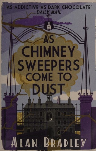 Alan Bradley: As Chimney Sweepers Come to Dust (2015, Orion (an Imprint of The Orion Publishing Group Ltd), Orion Publishing Group, Limited)