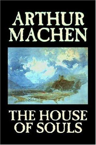 Arthur Machen: The House of Souls (Paperback, Aegypan)