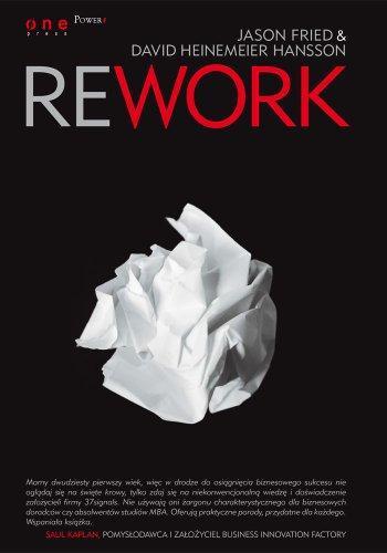 Jason Fried, David Heinemeier Hansson: Rework (Polish language)