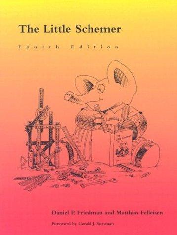Gerald J. Sussman, Daniel P. Friedman, Matthias Felleisen, Duane Bibby: The Little Schemer (1996)