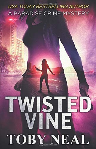 Toby Neal: Twisted Vine (Paperback, Neal Enterprises)