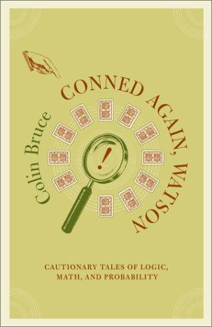 Colin Bruce: Conned Again, Watson! Cautionary Tales of Logic, Math, and Probability (Paperback, Perseus Books Group)