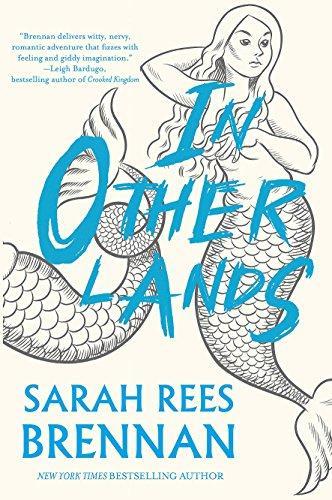 Sarah Rees Brennan: In Other Lands (2017)