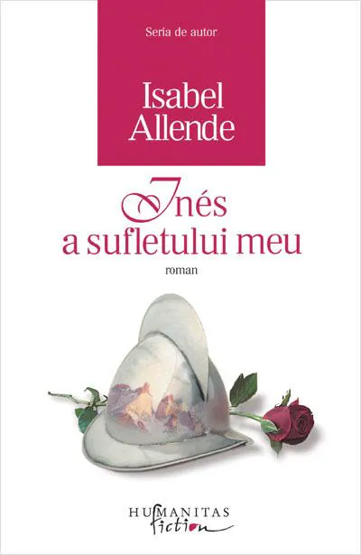Isabel Allende: Inés a sufletului meu (Romanian language, 2009, Humanitas Fiction)