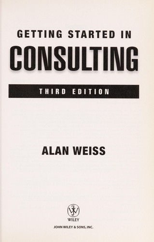 Alan Weiss: Getting started in consulting (2009, John Wiley & Sons)