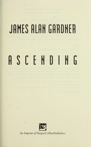 James Alan Gardner: Ascending (Hardcover, 2001, Avon)