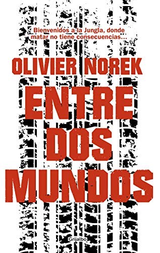 Olivier Norek: Entre dos mundos (Paperback, GRIJALBO, Grijalbo)
