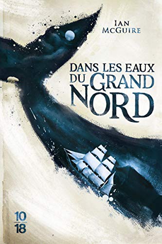 Laurent Bury, Ian McGuire: Dans les eaux du Grand Nord (Paperback, French language, 10/18)