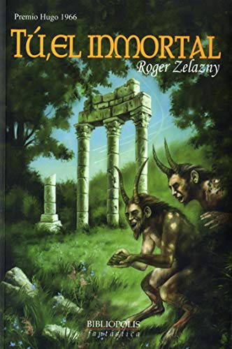 Roger Zelazny, Joaquín Revuelta Candón: Tú, el inmortal (Paperback, Spanish language, Bibliópolis)