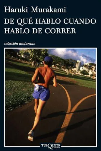 Haruki Murakami, Haruki Murakami: De qué hablo cuando hablo de correr (Spanish language, 2010, Tusquets Editores)
