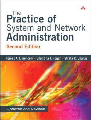 Christina J. Hogan, Strata R. Chalup, Thomas A. Limoncelli: The practice of system and network administration (2007)