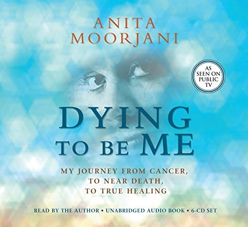 Anita Moorjani: Dying to Be Me (2012, Hay House, Incorporated, Hay House)