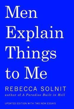 Rebecca Solnit: Men Explain Things to Me