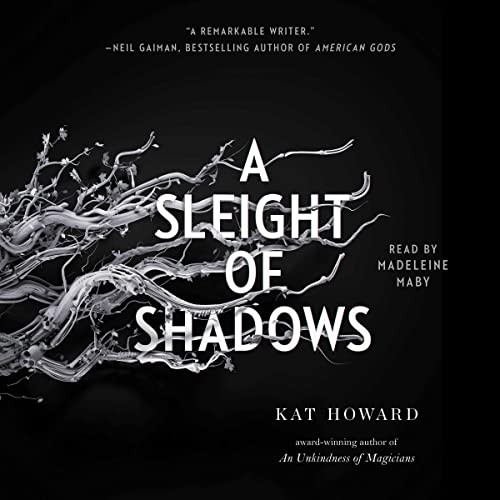 Kat Howard: A Sleight of Shadows (AudiobookFormat, Simon & Schuster Audio and Blackstone Publishing)