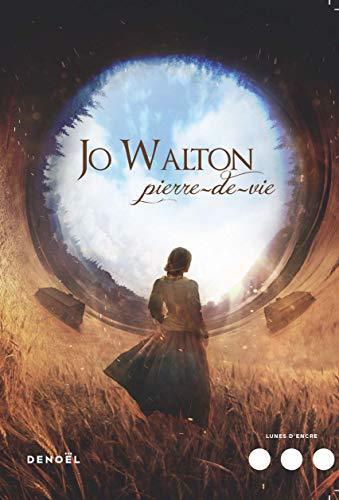 Jo Walton: Pierre-de-vie (French language, 2019, Éditions Denoël)