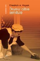 Friedrich Hayek: Drumul către servitute (Romanian language, Humanitas)
