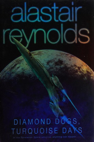 Alastair Reynolds: DIAMOND DOGS/TURQUOISE DAYS. (Hardcover, Undetermined language, 2003, GOLLANCZ, Orion Publishing Group, Limited)