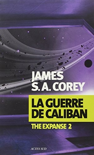 James S.A. Corey: La Guerre de Caliban (French language, 2015, Actes Sud)