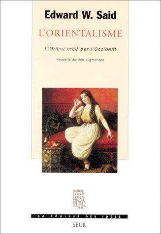 Edward W. Said: L'Orientalisme, l'Orient créé par l'occident (Paperback, French language, Seuil)