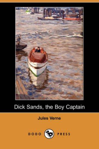 Jules Verne: Dick Sands, the Boy Captain (Dodo Press) (Paperback, 2007, Dodo Press)