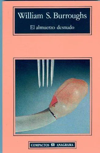 William S. Burroughs: El almuerzo desnudo / Naked Lunch (Compactos Anagrama) (Spanish Edition) (Spanish language, 2006)