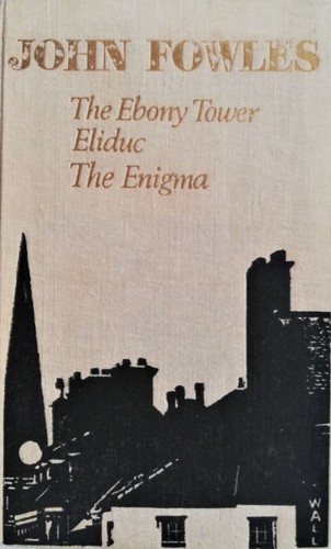 John Fowles: The Ebony Tower. Eliduc. The Enigma (Hardcover, 1980, Progress Publishers)