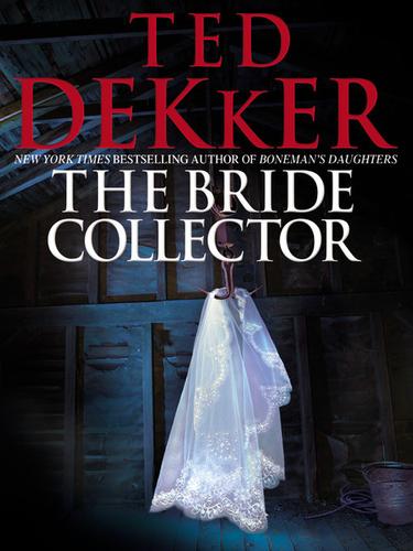 Ted Dekker: The Bride Collector (EBook, 2010, Center Street)