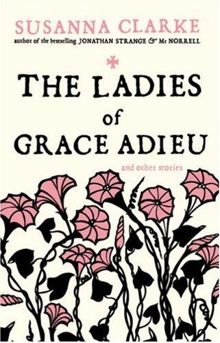 Susanna Clarke: The Ladies of Grace Adieu (Paperback, Bloomsbury Publishing PLC)