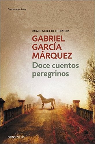Gabriel García Márquez: Doce cuentos peregrinos (2015, Sudamericana )