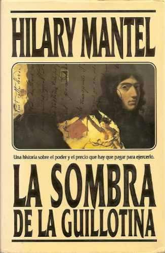 Hilary Mantel: La Sombra de La Guillotina (Hardcover, Ediciones B)