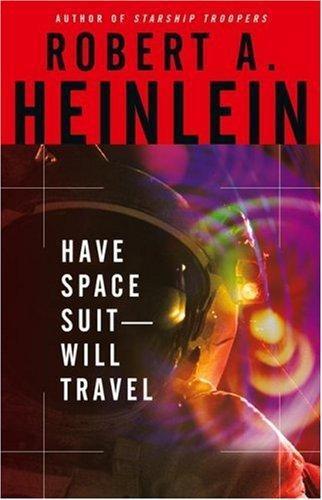 Robert A. Heinlein: Have Space Suit—Will Travel (Paperback, 2005, Pocket)