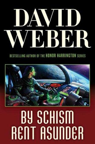 David Weber: By Schism Rent Asunder (Hardcover, Tor Books, TOR)