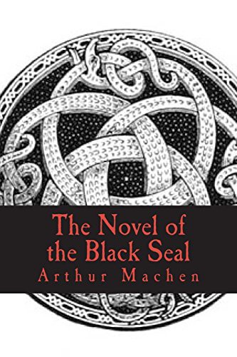 Arthur Machen: The Novel of the Black Seal (Paperback, Createspace Independent Publishing Platform, CreateSpace Independent Publishing Platform)