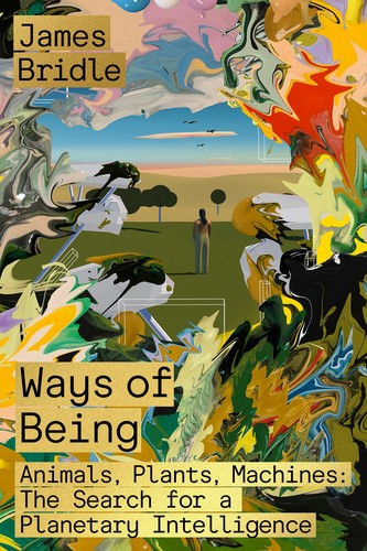 James Bridle: Ways of Being (2022, Penguin Books, Limited)