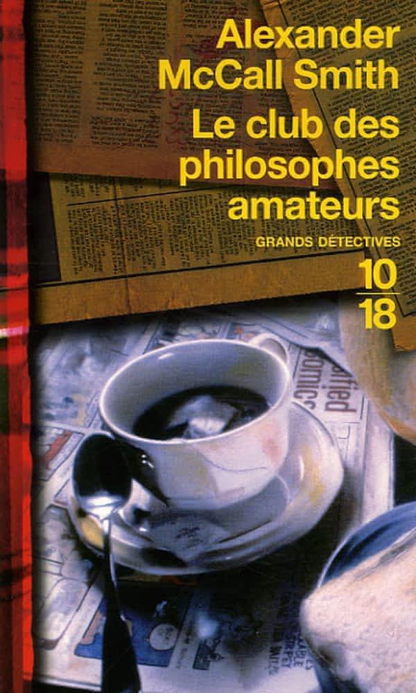 Alexander McCall Smith: Le club des philosophes amateurs (French language, 2006, 10-18)