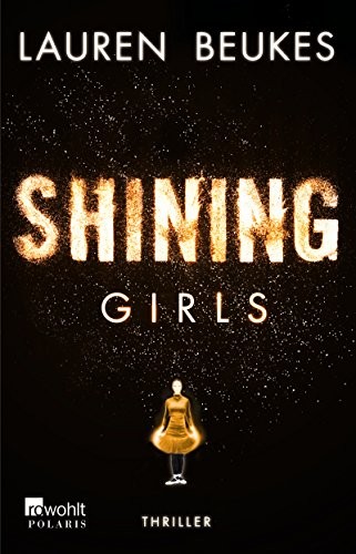 Lauren Beukes: Shining Girls (Paperback, Rowohlt Taschenbuch Verla)