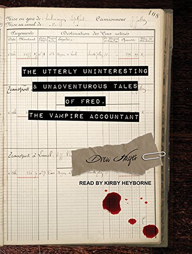 Drew Hayes, Kirby Heyborne: The Utterly Uninteresting and Unadventurous Tales of Fred, the Vampire Accountant (AudiobookFormat, Tantor Audio)