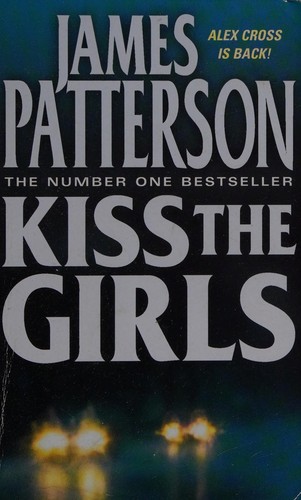 James Patterson: Kiss the girls (2004, Little Brown, Boston Little Brown 1995.)