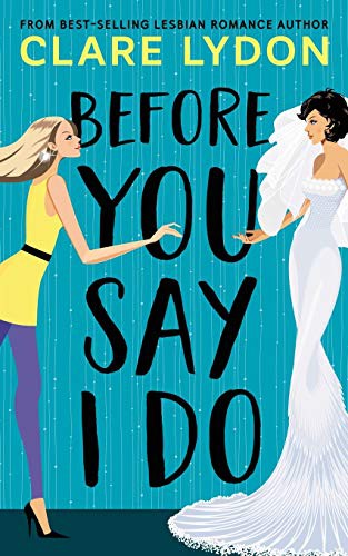 Clare Lydon: Before You Say I Do (Paperback, Custard Books)