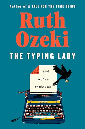 Ruth Ozeki: The Typing Lady: And Other Fictions (Viking)