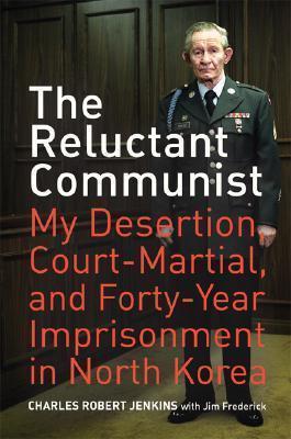 Charles Robert Jenkins, Jim Frederick: The Reluctant Communist : My Desertion, Court-Martial, and Forty-Year Imprisonment in North Korea (2008, University of California Press)