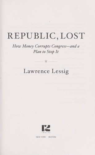 Lawrence Lessig: Republic, lost (2011, Twelve)