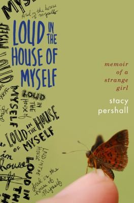 Stacy Pershall: Loud In The House Of Myself Memoir Of A Strange Girl (2011, W. W. Norton & Company)