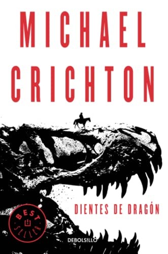 Michael Crichton, Gabriel Dols Gallardo: Dientes de dragón (Paperback, Debolsillo, DEBOLSILLO)