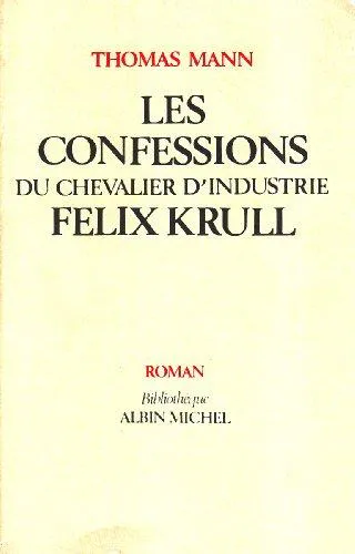 Thomas Mann, Thomas Mann: Les Confessions du chevalier d'industrie Félix Krull (French language, 1985, Éditions Albin Michel)