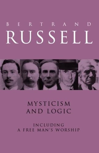 Bertrand Russell: Mysticism and Logic (1994, Routledge)