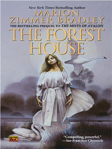 Marion Zimmer Bradley: The Forest House (EBook, 2008, Penguin Group USA, Inc.)