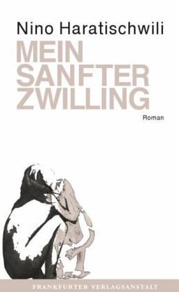 Nino Haratischwili: Mein sanfter Zwilling (German language, 2011, Frankfurter Verlagsanstalt)