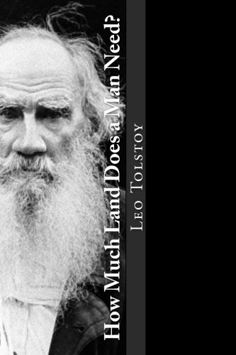 Leo Tolstoy, Aylmer Maude, Louise Maude (translator): How Much Land Does a Man Need? (Paperback, CreateSpace Independent Publishing Platform)